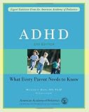 ADHD: What Every Parent Needs to Know ADHD: What Every Parent Needs to Know