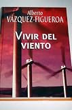 Vivir del viento - Alberto V&aacute;zquez-Figueroa