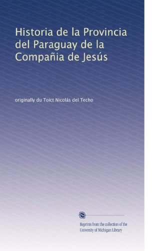 Historia de la Provincia del Paraguay de la Compañia de Jesús (Volume 2) (Spanish Edition)