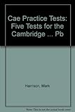 CAE practice tests : five tests for the Cambridge Certificate in Advanced English : with answers