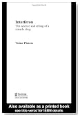 Interferon: The Science and Selling of a Miracle Drug (Routledge Studies in the History of Science, Technology and Medicine)