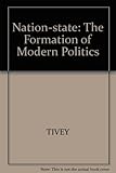 The Nation state : the formation of modern politics