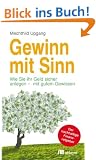Gewinn mit Sinn: Wie Sie Ihr Geld sicher anlegen - mit gutem Gewisssen