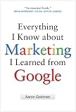 Everything I Know about Marketing I Learned From Google