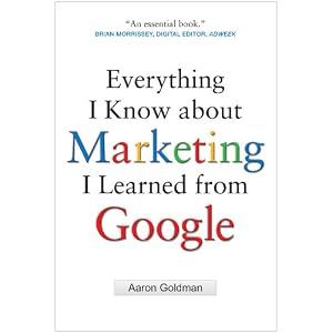 Everything I Know about Marketing I Learned From Google