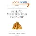 Selling Your Business for More: Maximizing Returns for You, Your Family, and the Business