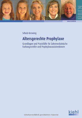Altersgerechte Prophylaxe: Grundlagen und Praxisfälle für Zahnmedizinische Fachangestellte und Prophylaxeassistentinnen Altersgerechte Prophylaxe: Grundlagen und Praxisfälle für Zahnmedizinische Fachangestellte und Prophylaxeassistentinnen