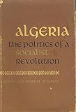 Algeria: the politics of a socialist revolution