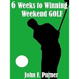 6 Weeks to Winning Weekend Golf