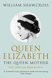 Queen Elizabeth the Queen Mother: The Official Biography of the Queen Mother