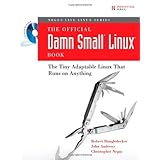 the official damn small linux book the tiny adaptable linux that runs on anything