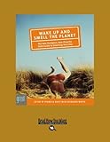Wake Up and Smell the Planet: The Non-pompous, Non-preachy Grist Guide to Greening Your Day
