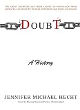 Doubt: A History: The Great Doubters and Their Legacy of Innovation from Socrates and Jesus to Thomas Jefferson and Emily Dickinson