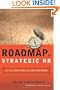 Roadmap to Strategic HR: Turning a Great Idea into a Business Reality