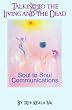 Talking  to the Living and the Dead: How to communicate with other conscious being