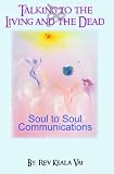 Talking  to the Living and the Dead: How to communicate with other conscious being