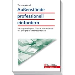 Au�enst�nde professionell einfordern:   Rechtsgrundlagen, Fristen, Musterbriefe f�r erfolgreiche Mahnschreiben