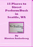 15 Places to Street Perform/Busk in Seattle, WA