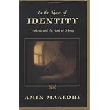 In the Name of Identity: Violence and the Need to Belong