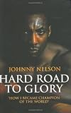 Hard Road to Glory: How I Became Champion of the World