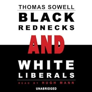 Black Rednecks and White Liberals - Thomas Sowell