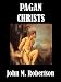 Pagan Christs by John M. Robertson