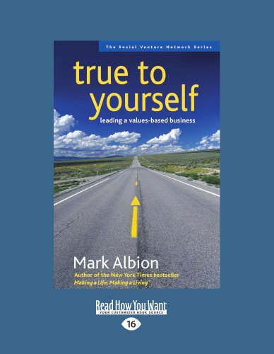 True to Yourself: Leading a Values-Based Business