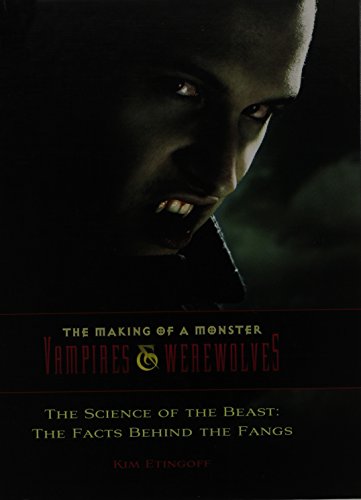 the science of the beast the facts behind the fangs the making of a monster vampires  werewolves