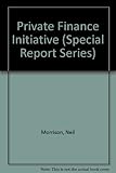 Private finance initiative : a specially commissioned report
