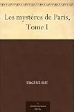 Les mystères de Paris, Tome I (French Edition)