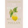 In Defence of Food: The Myth of Nutrition and the Pleasures of Eating