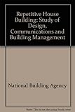 Repetitive house building : a study of design, communications and building management