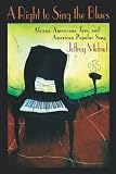 A Right to Sing the Blues: African Americans, Jews, and American Popular Song