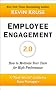 Employee Engagement 2.0: How to Motivate Your Team for High Performance (A Real-World Guide for Busy Managers)