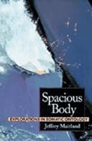 Spacious Body: Explorations in Somatic Ontology