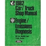 Ford 1982 Car/Truck Shop Manual: Engine/Emissions Diagnosis All Car Models and Truck Series
