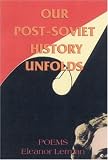 Our Post-Soviet History Unfolds: Poems