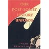 Our Post-Soviet History Unfolds: Poems