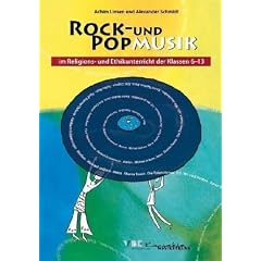 Rock- und Popmusik im Religions- und Ethikunterricht der Klassen 6-13