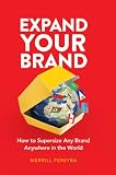 Expand Your Brand: How to Supersize Any Brand Anywhere in the World