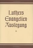 Dr. Martin Luthers Evangelienauslegung: Die Passions- und Ostergeschichten aus allen vier Evangelien: Bd 5 (Akten Zur Deutschen Auswaertigen Politik - Serie D) - Martin Luther