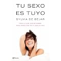 Tu sexo es tuyo: Todo lo que has de saber para disfrutar de tu sexualidad