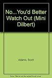 No _ you'd better watch out : a Dilbert book