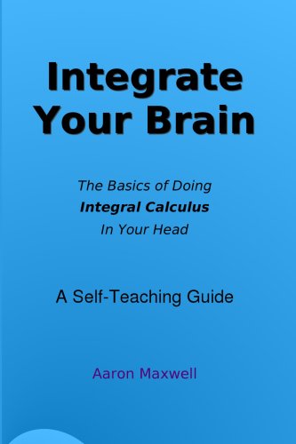 Integrate Your Brain: How To Do Calculus In Your Head