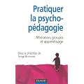 Pratiquer la psychop�dagogie - M�diation, groupes et apprentissage