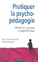 Pratiquer la psychop�dagogie - M�diation, groupes et apprentissage