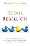 Retail Rebellion: How To Start Your Own Online Retail Empire