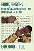 Ethnic Tensions in Liberia's National Identity Crisis: Problems and Possibilities