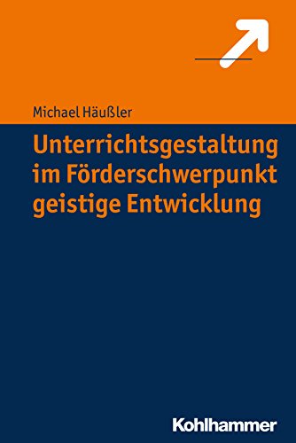 Unterrichtsgestaltung im Förderschwerpunkt geistige Entwicklung (German Edition)