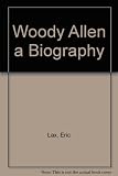 Woody Allen : a biography